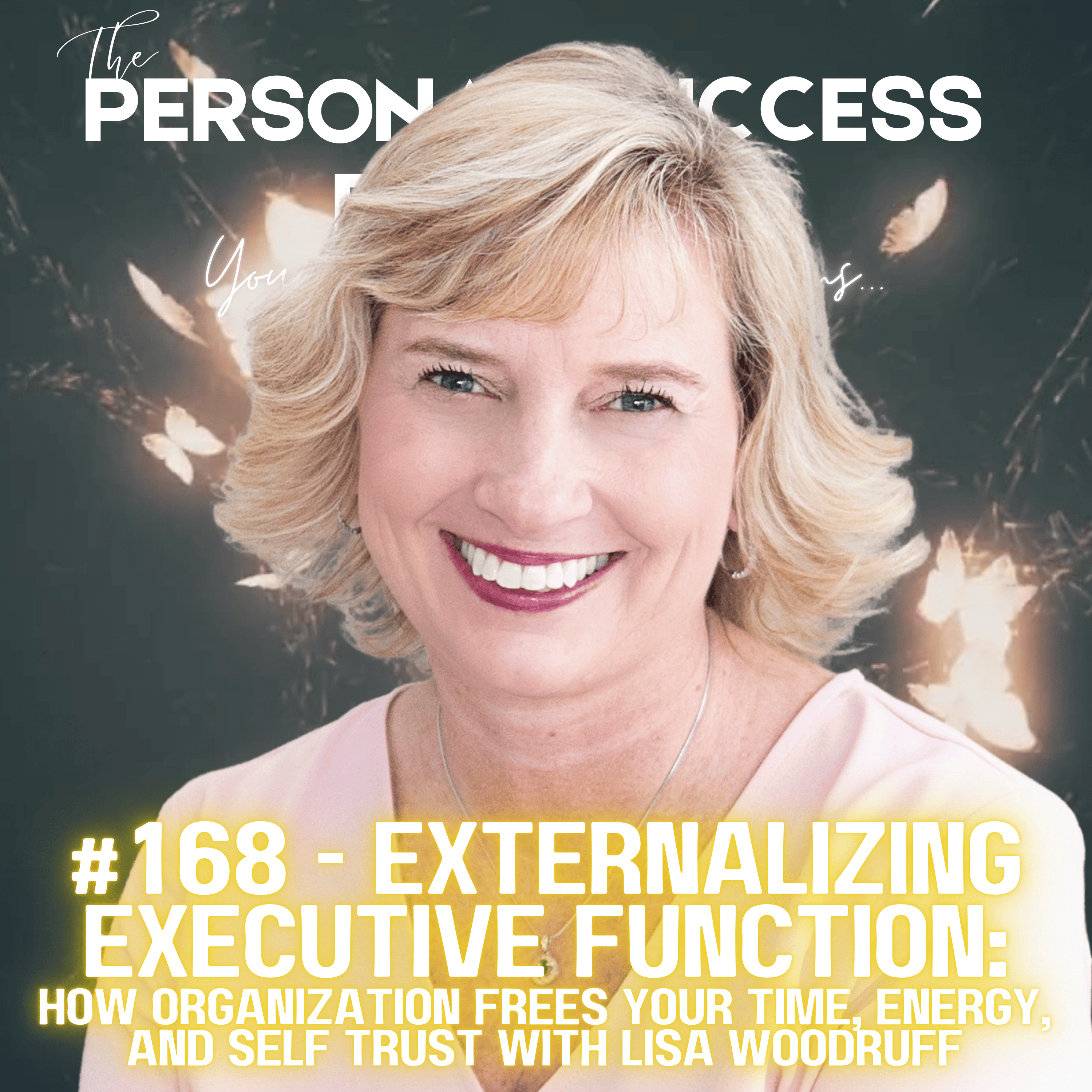 #168 - Externalizing Executive Function: How Organization Frees Your Time, Energy, and Self Trust with Lisa Woodruff episode artwork