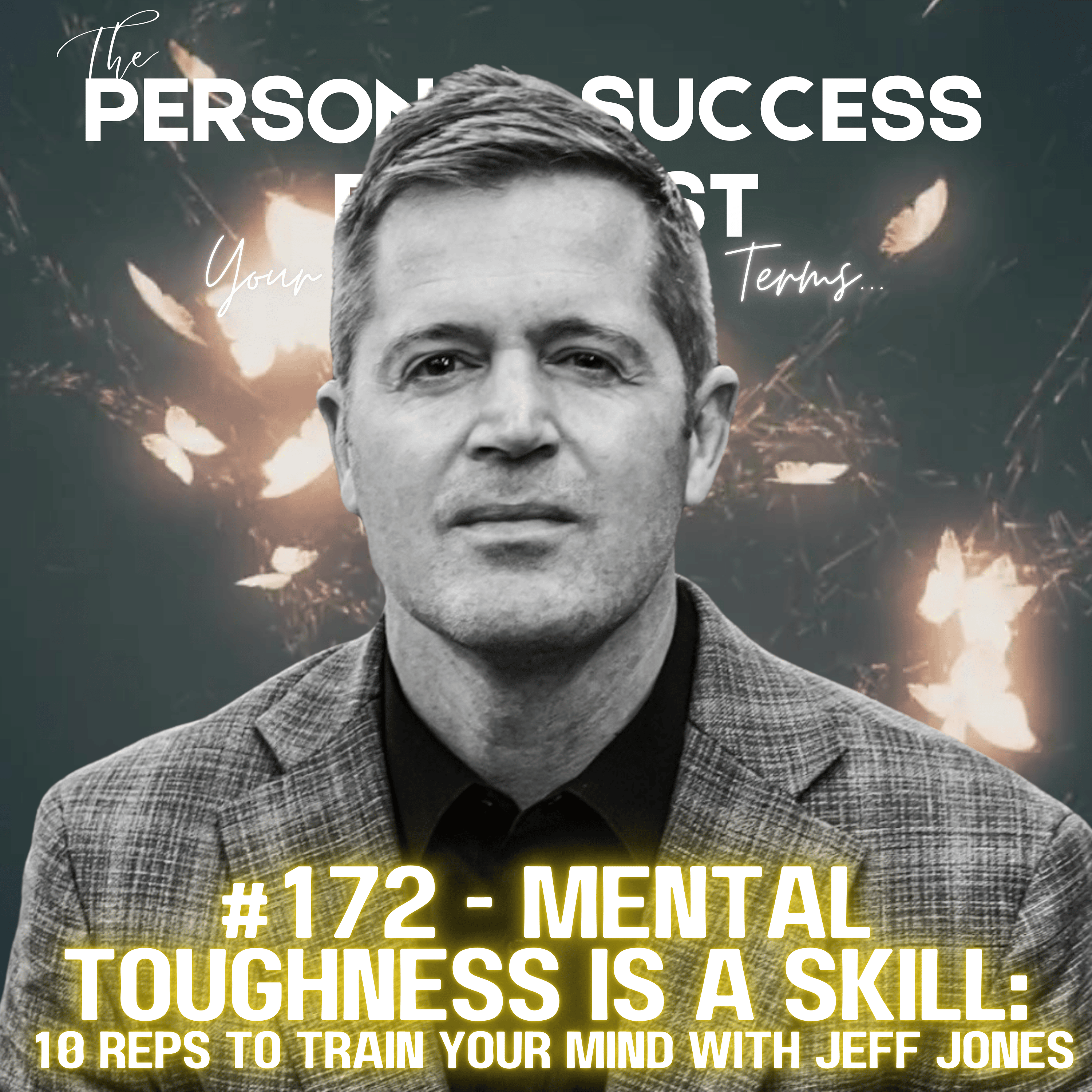 #172 - Mental Toughness Is a Skill:  10 Reps to Train Your Mind with Jeff Jones episode artwork