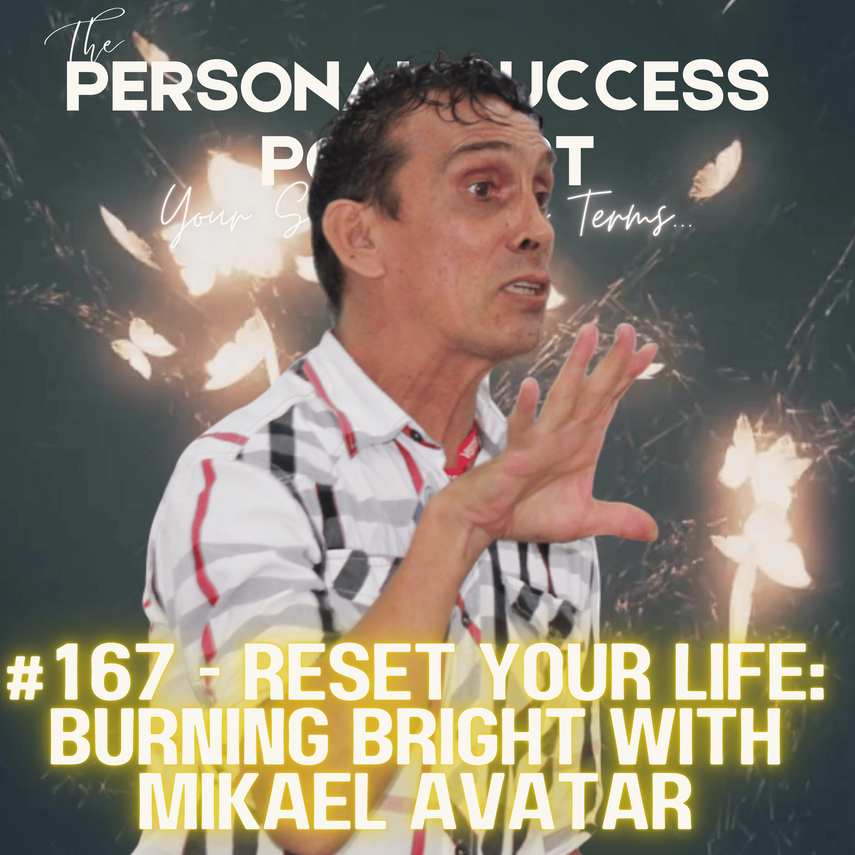 #167 - Reset Your Life: Burning Bright with Mikael Avatar episode artwork