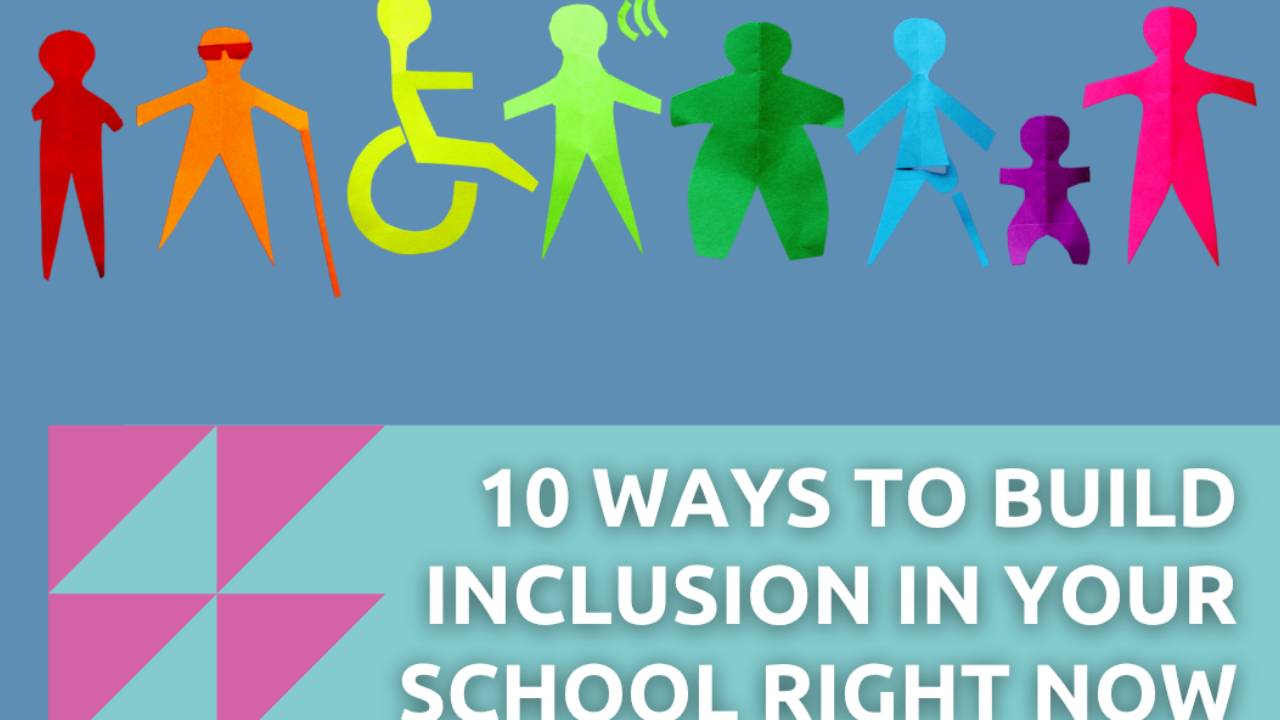 10 ways to build inclusion in your classroom now