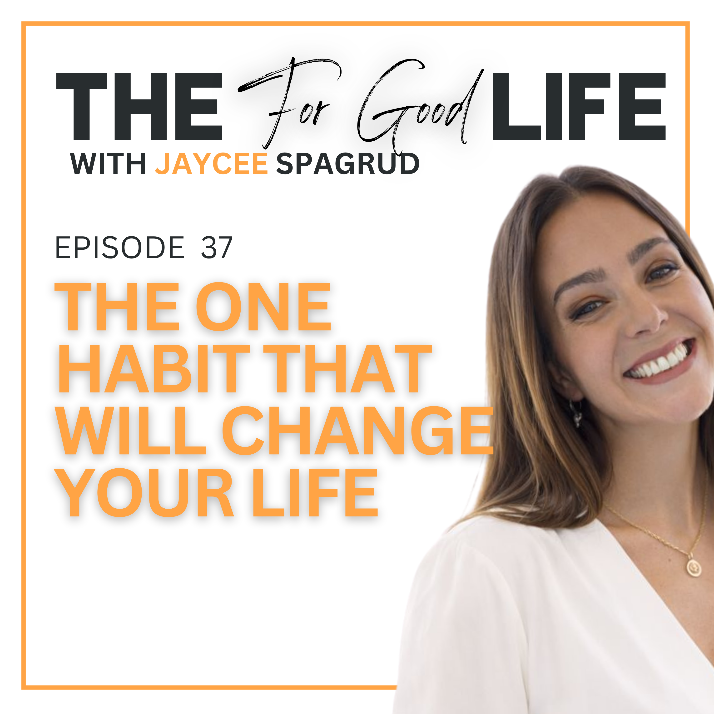 37: The One Habit That Will Change Your Life