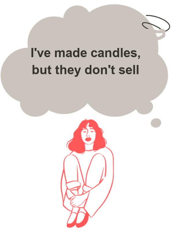 I've made candles, but they don't sell