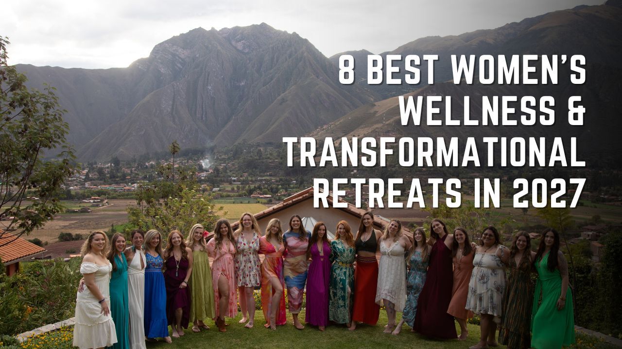 Women's retreats 2027, Best women's retreats 2027, Best retreats for women, Women's wellness retreats, Women's spiritual retreats, Healing retreats for women, Transformational retreats, Personal growth retreats, Luxury women's retreats, Solo female travel, Wellness retreats, Self-discovery retreats, Women's empowerment retreats, Mindfulness retreats, Adventure retreats for women, International women's retreats, Wellness travel, Transformational travel experiences, Healing vacations for women, Retreats to reconnect with yourself, Women's travel experiences, Best wellness retreats