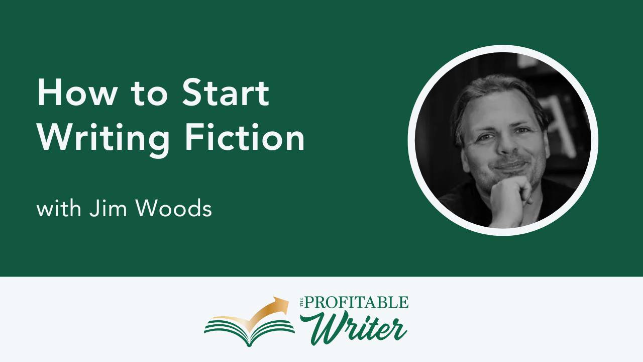 How to Start Writing Fiction | Jim Woods