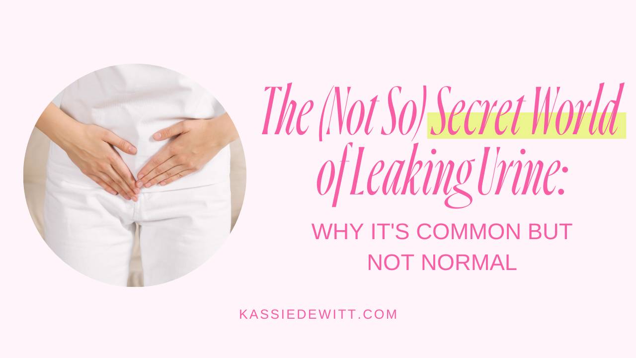 (Not So) Secret World of Leaking Urine Why It's Common but Not Normal