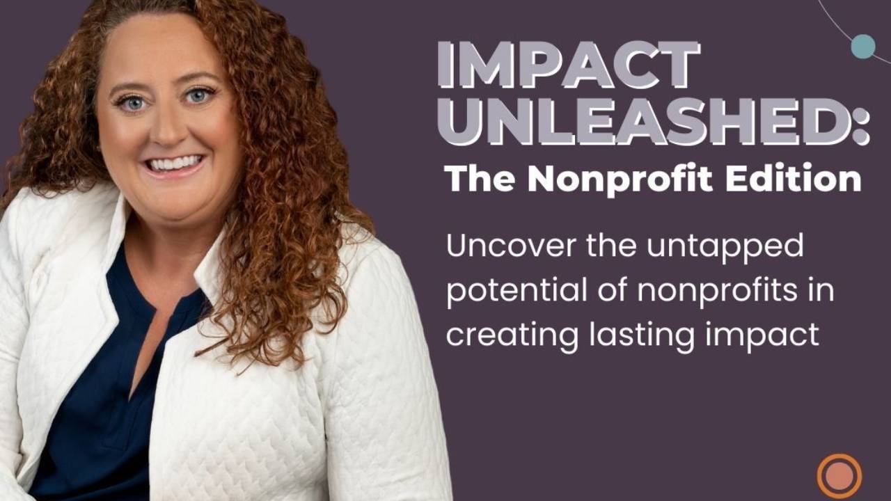 Impact Unleashed: The Nonprofit Edition™