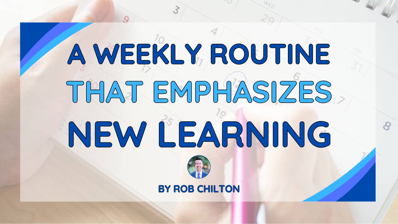 A Weekly Routine That Emphasizes New Learning