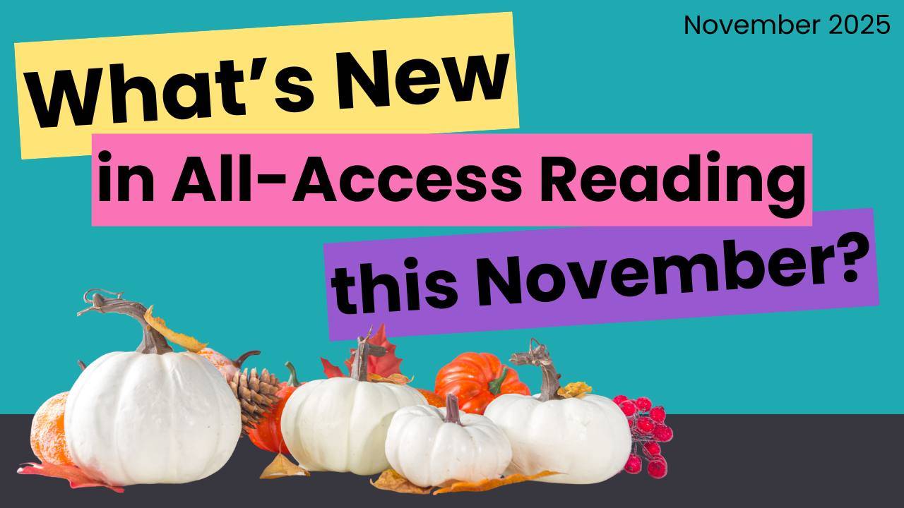 November 2025: All-Access Reading+