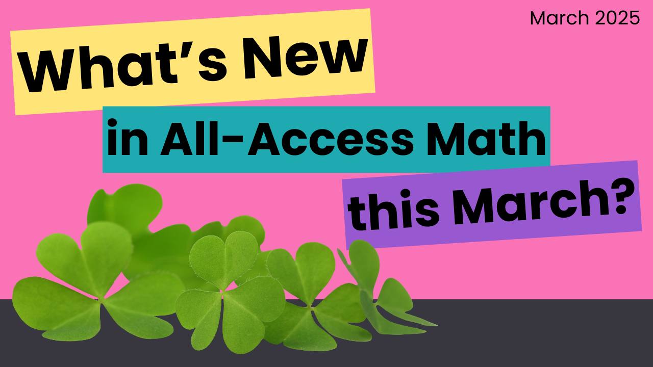 March 2025 All-Access Math Updates