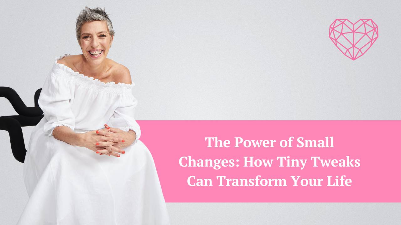 Small Tweaks The Power of Small Changes: How Tiny Tweaks Can Transform Your Life