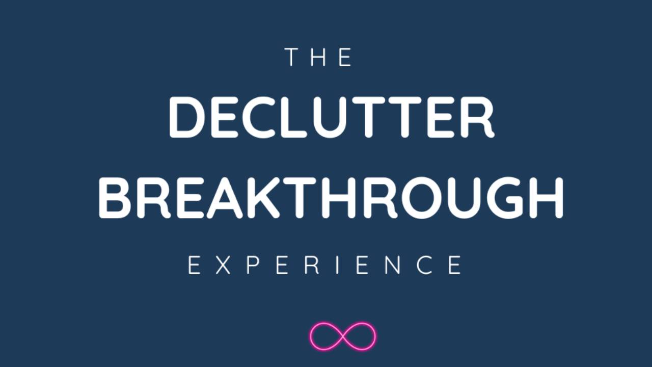 The Declutter BreakthroughExperience