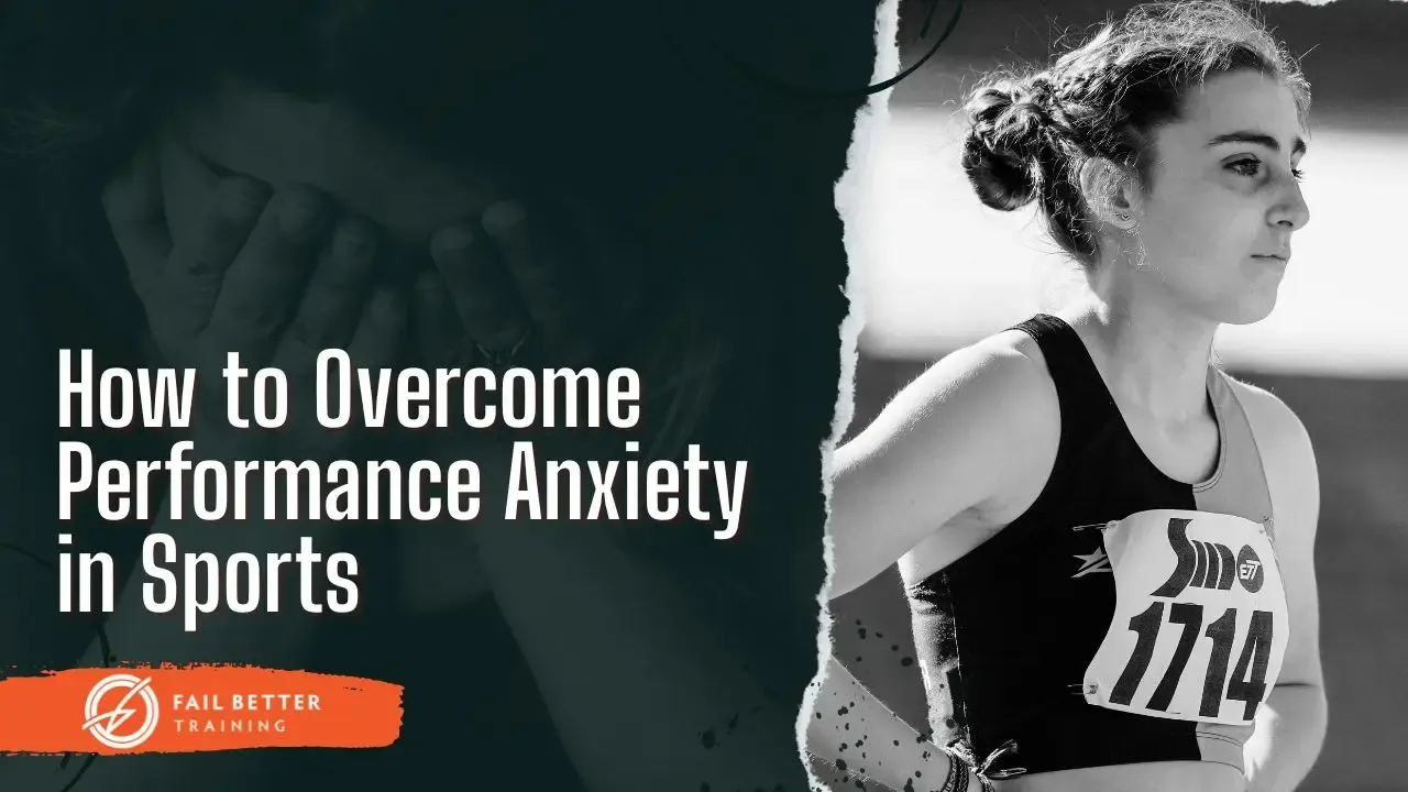 title slide: how to overcome performance anxiety in sports| Fail Better Training