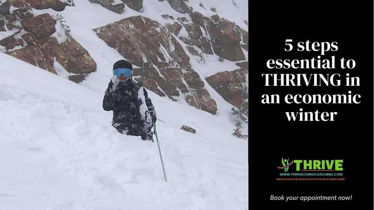 5 steps essential to THRIVING in an economic winter