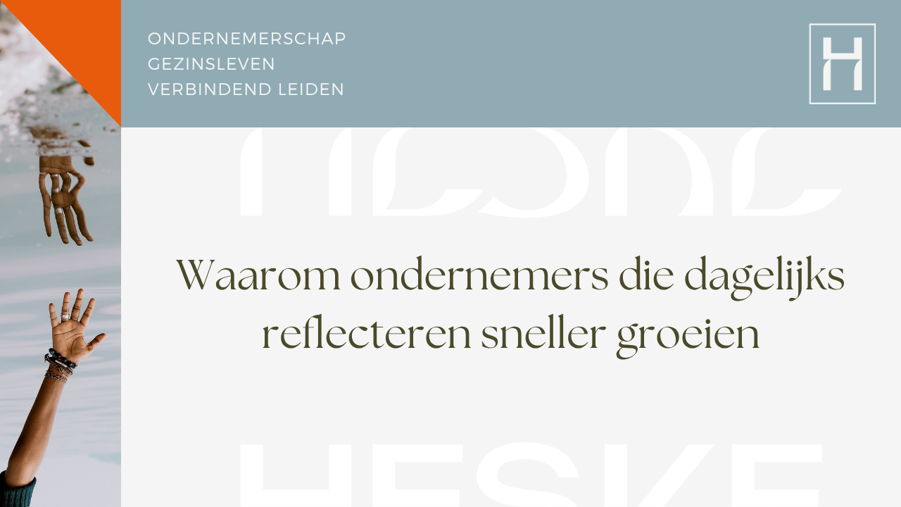 Waarom ondernemers die dagelijks reflecteren sneller groeien
