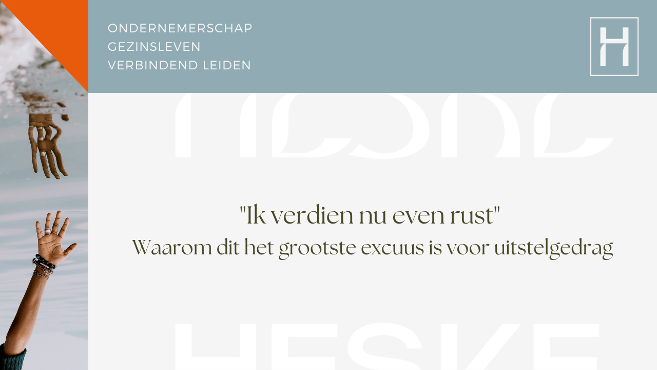 Koersstrateeg Heske van Esch over hoe ondernemers uitstelgedrag over 'rust' als beloning zien.