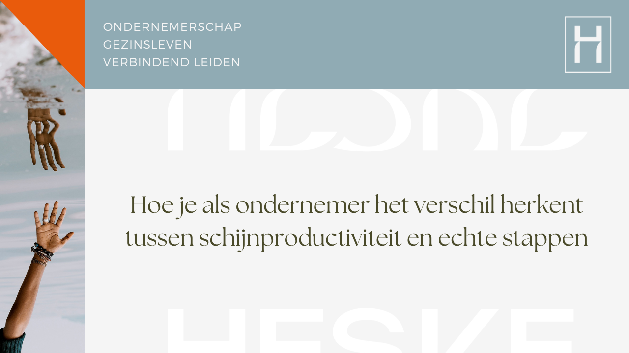 Hoe je als ondernemer het verschil herkent tussen schijnproductiviteit en echte stappen