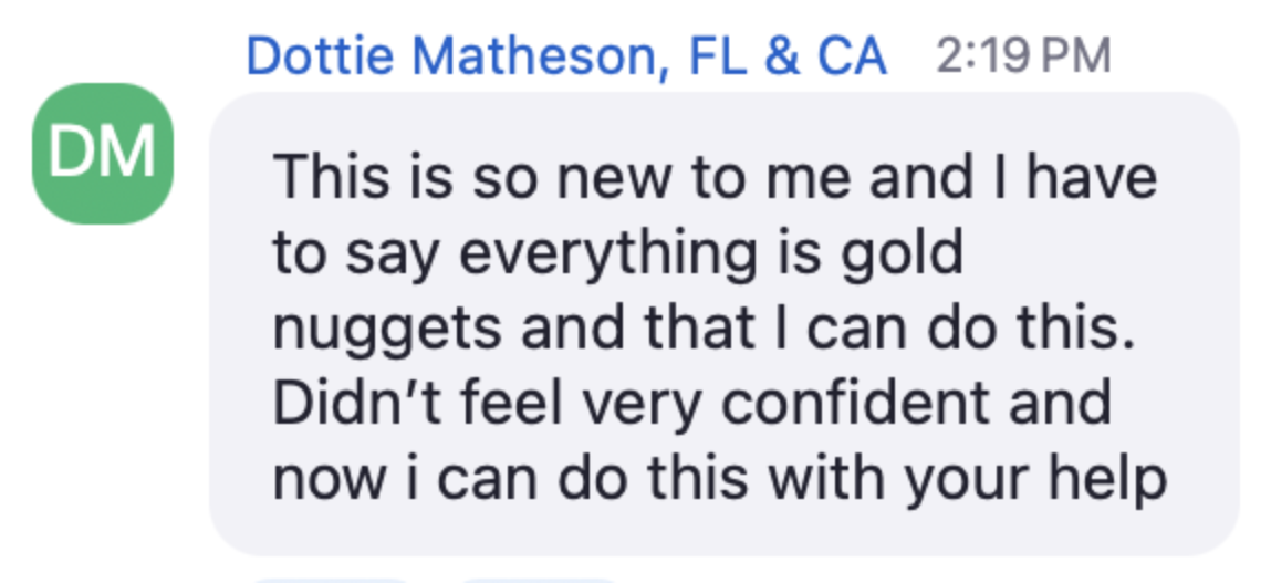 Dottie in the live chat: This is so new to me and I have to say everything is gold nuggets and that I can do this. Didn't feel very confident and now I can do this with your help