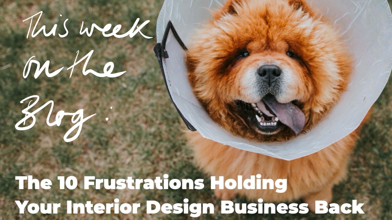 Fixing The 10 Frustrations Holding Back Your Interior Design Business