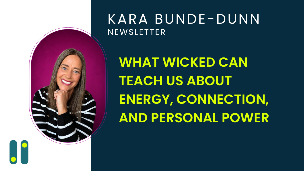 What Wicked Can Teach Us About Energy, Connection, and Personal Power