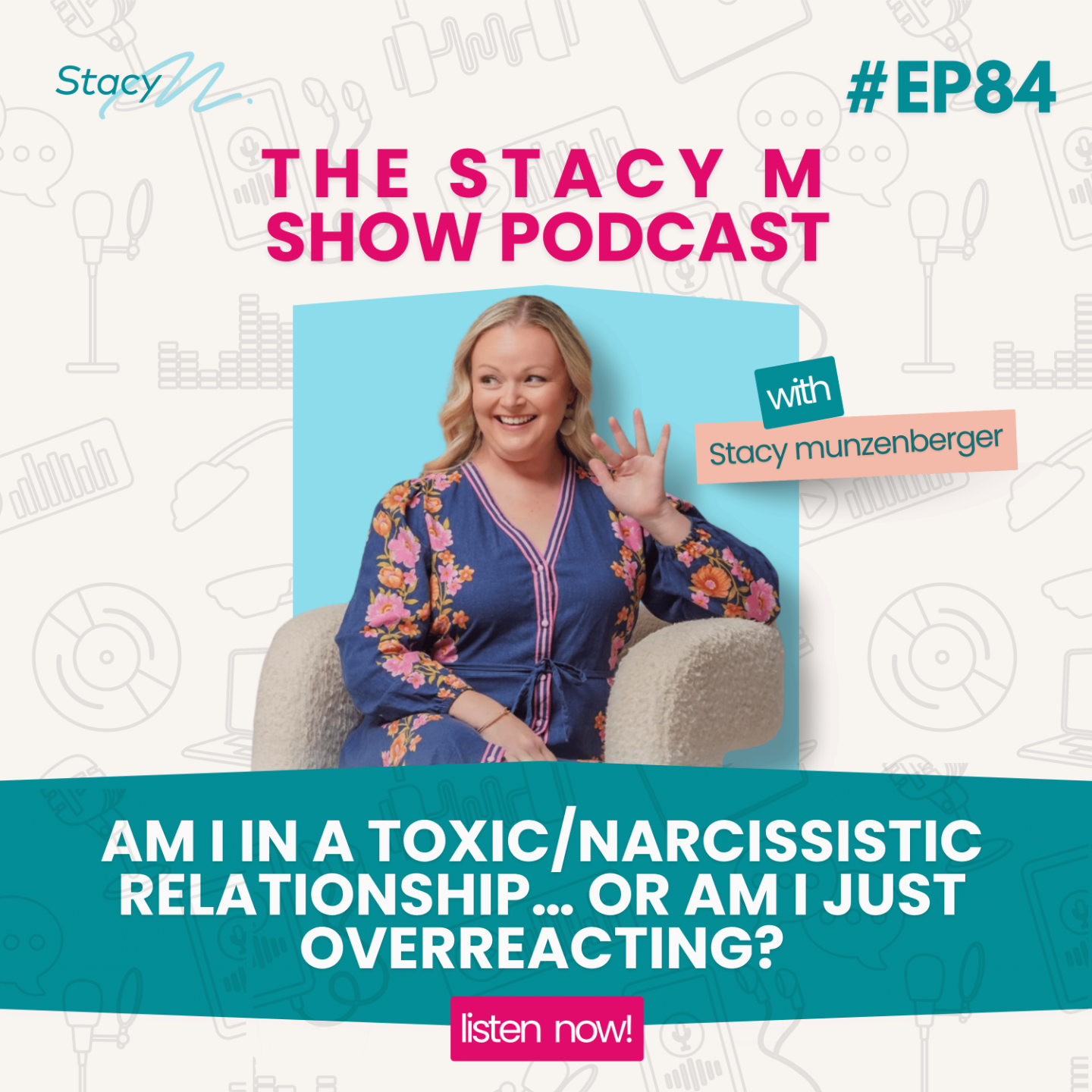 Promotional graphic for The StacyM Show episode titled “Am I in a Toxic/Narcissistic Relationship… or Am I Just Overreacting?” featuring Stacy Munzenberger with empowering podcast branding focused on relationship awareness, emotional wellbeing, and narcissistic behaviour education.