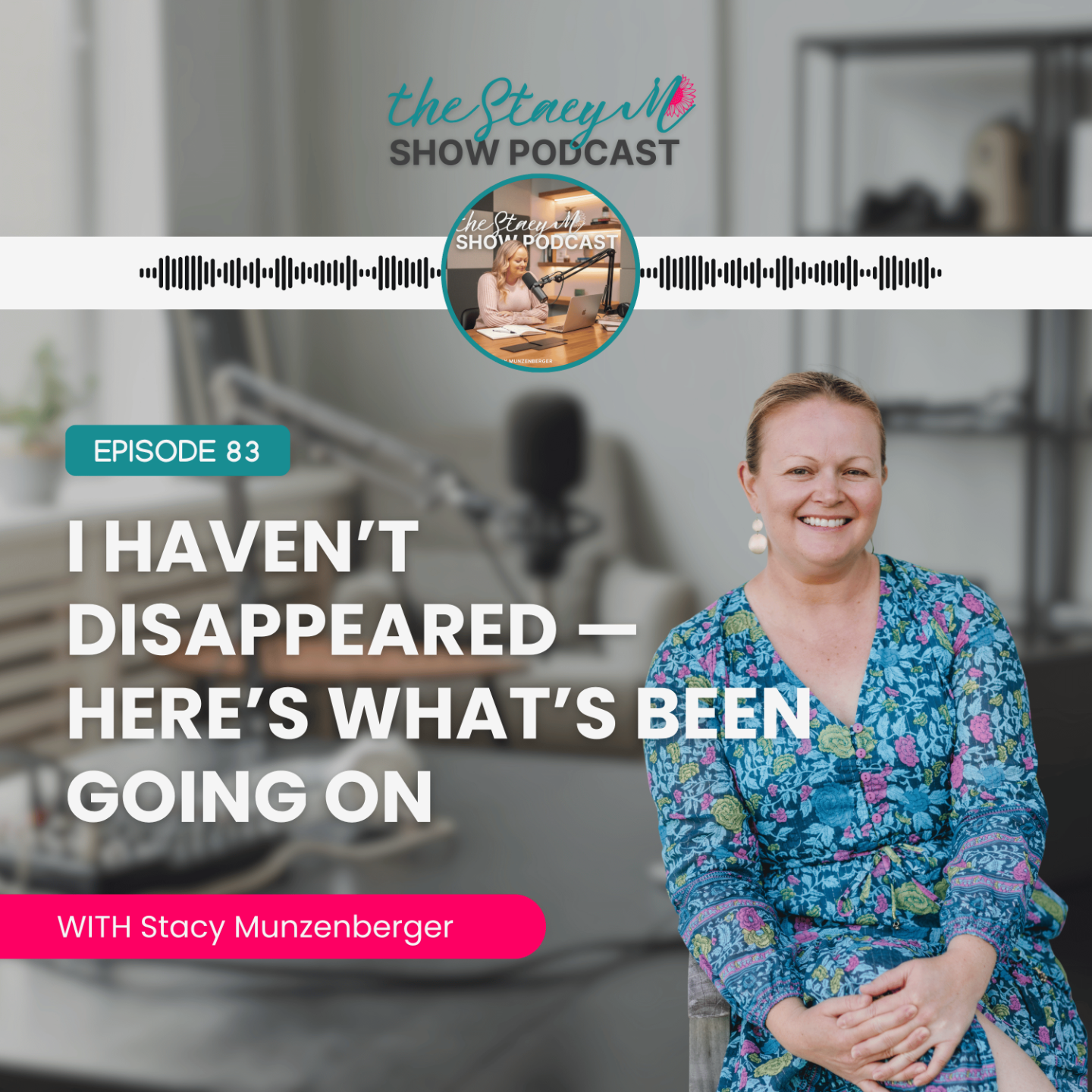 Promotional graphic for The StacyM Show episode titled “I Haven’t Disappeared — Here’s What’s Been Going On” featuring Stacy Munzenberger with personal storytelling podcast branding and a candid, conversational tone.
