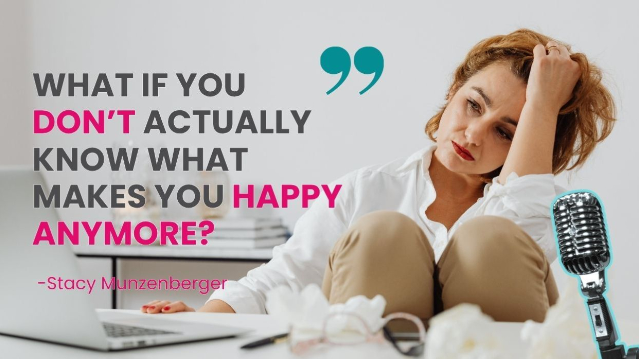Stacy Munzenberger promotional podcast graphic for The StacyM Show episode titled “What Happens When You Don’t Know What Makes You Happy Anymore?” featuring a thoughtful and empowering design focused on self-discovery, burnout, and reconnecting with yourself.