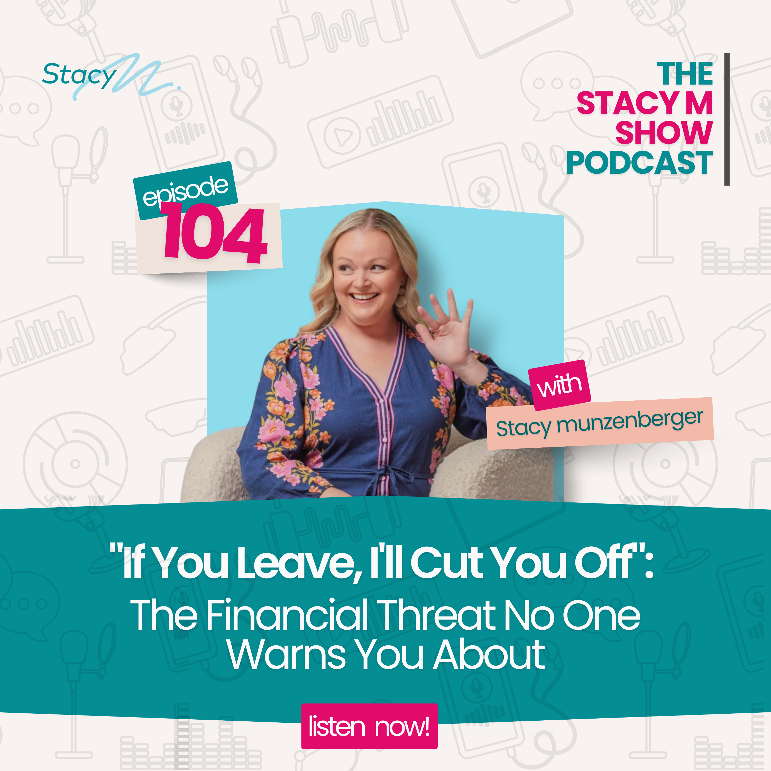 Episode 104: "If You Leave, I'll Cut You Off": The Financial Threat No One Warns You About episode artwork