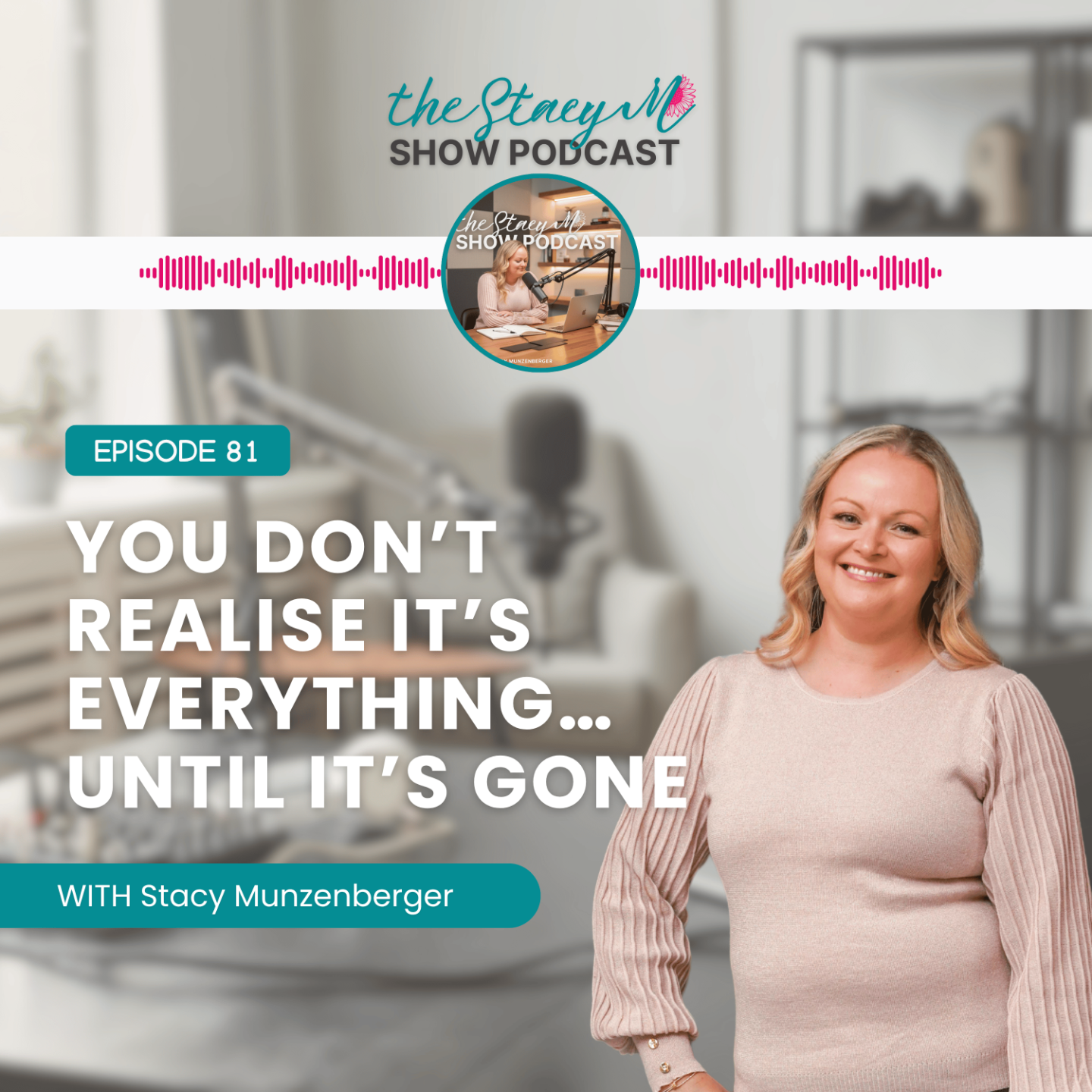 Promotional graphic for The StacyM Show episode titled “You Don’t Realise It’s Everything… Until It’s Gone” featuring Stacy Munzenberger portrait photography and podcast branding.