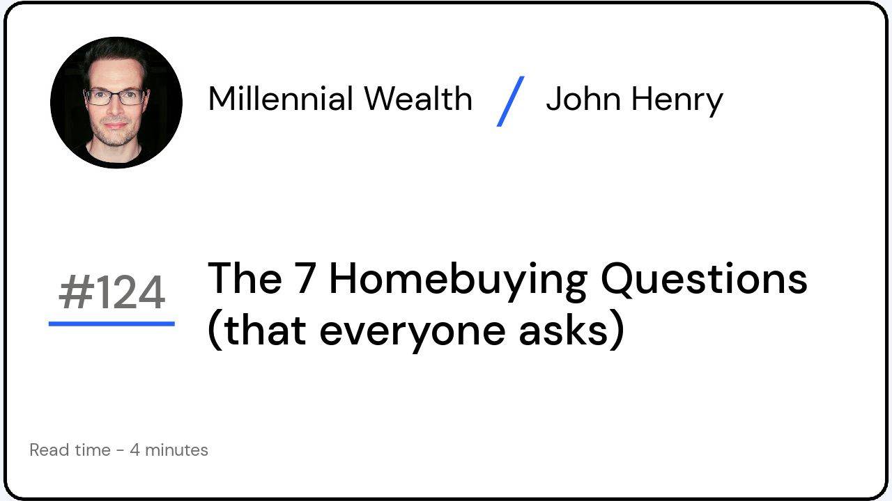 The 7 Homebuying Questions (that everyone asks)