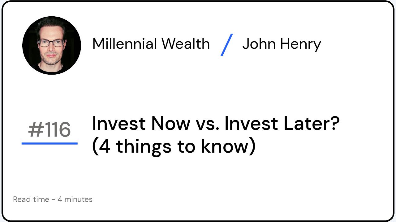Invest Now vs. Invest Later? (4 things to know)
