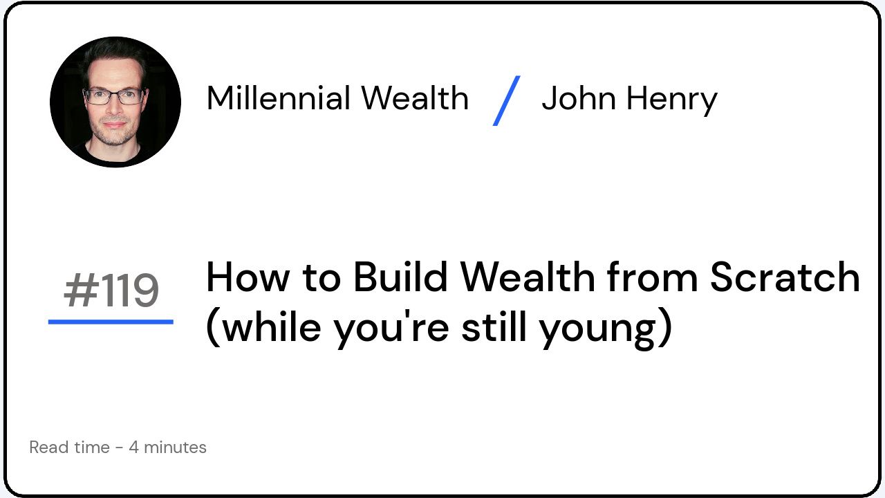 How to Build Wealth from Scratch (while you're still young)