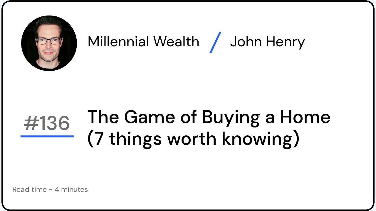 The Game of Buying a Home (7 things worth knowing)