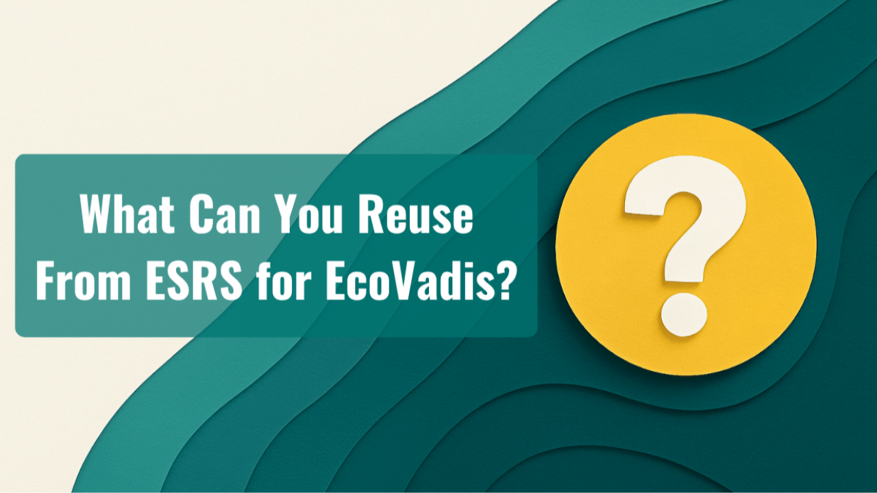 ESRS vs EcoVadis: what sustainability information and evidence can be reused