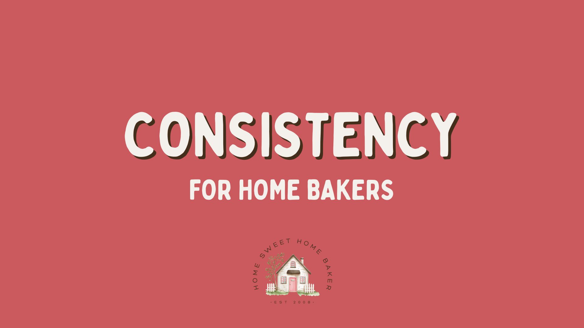 consistency for home bakers