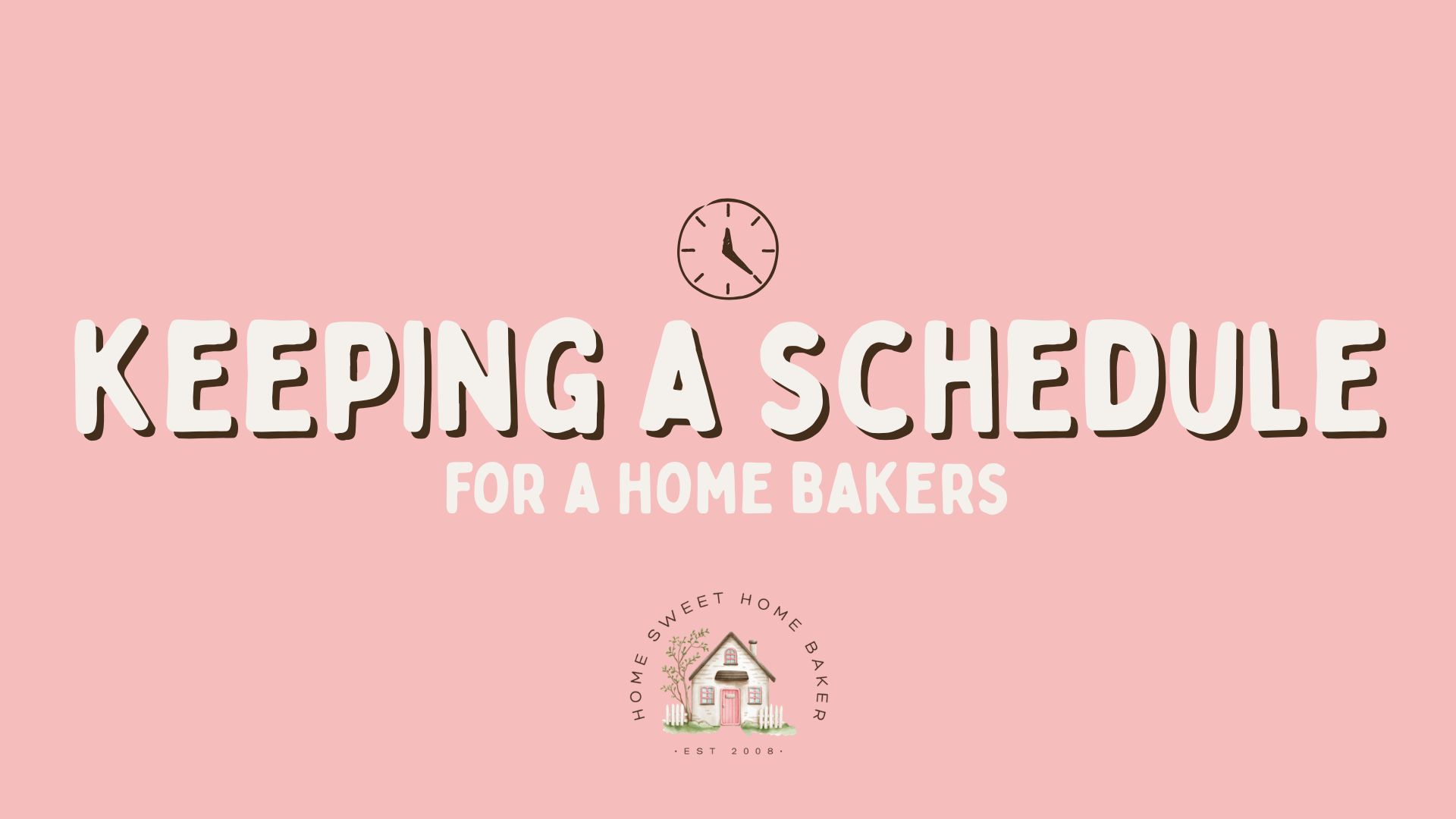 home baking schedule