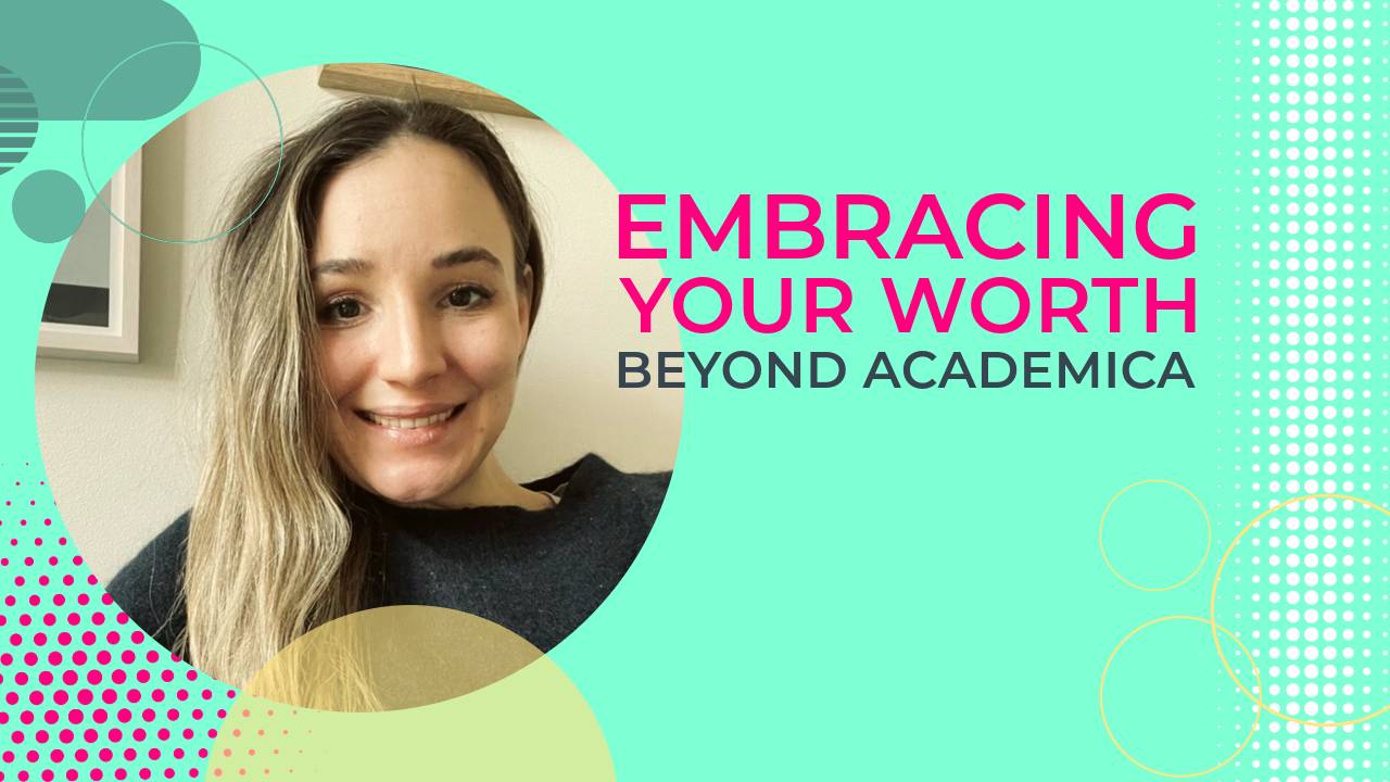 Embracing Your Worth Beyond Academia