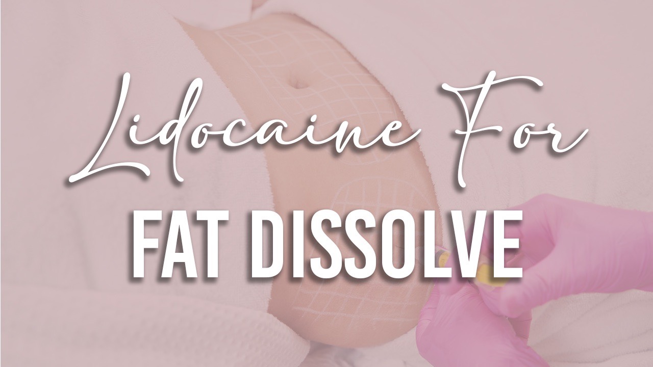 Online Lidocaine for Fat Dissolve Injections