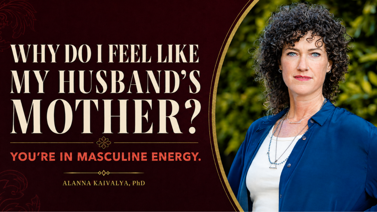 Why Do I Feel Like My Husband's Mother? You Are In Masculine Energy—and It Is Killing Your Attraction