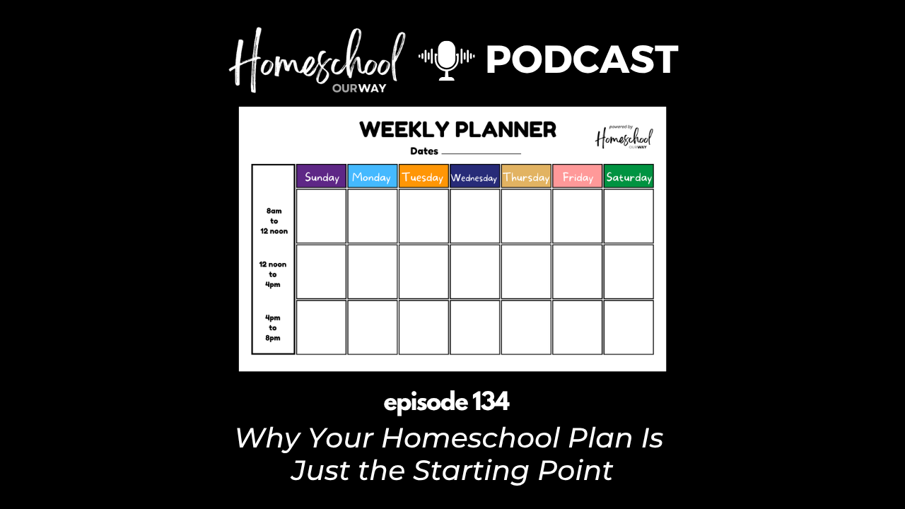 134: How to Adjust Your Homeschool Plan (Without Starting Over)