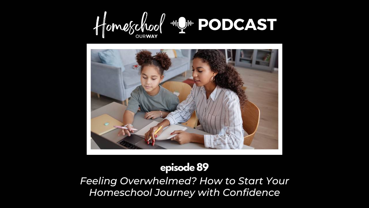 89: How to Start Homeschooling with Confidence