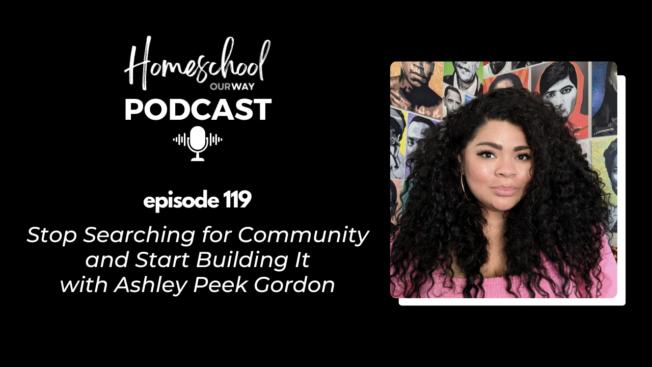 How Ashley Gordon Built the Homeschool Community She Needed