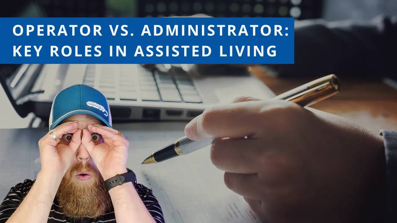 Operator vs. Administrator: Key Roles in Assisted Living