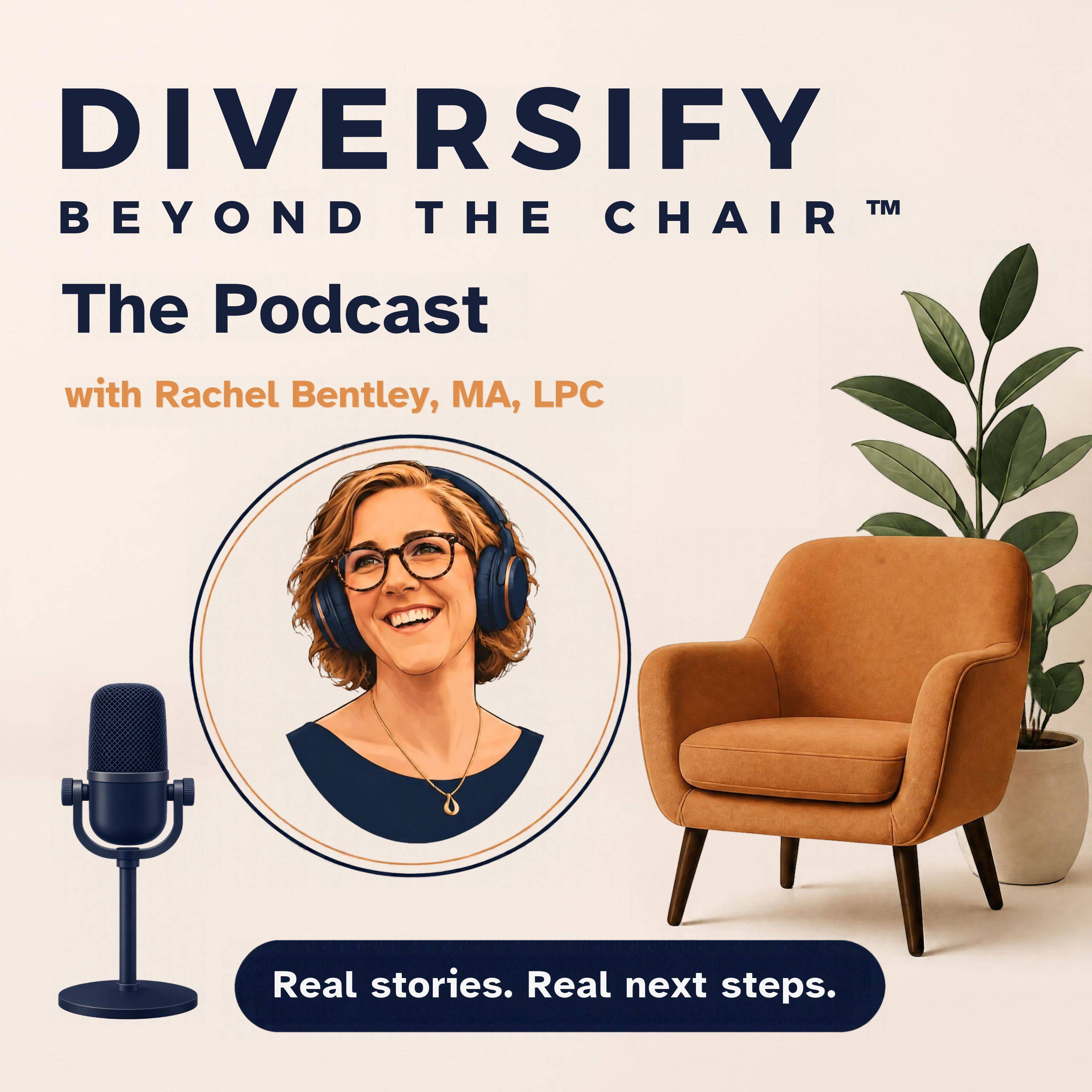 Diversify Beyond the Chair™: The Podcast