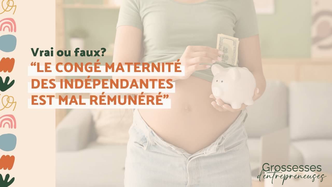 Vrai ou faux ? “Le congé maternité des indépendantes est mal rémunéré”