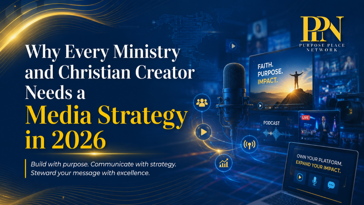 "Title card for 'Why Every Ministry and Christian Creator Needs a Media Strategy in 2026' by Purpose Place Network. The graphic displays a microphone connected to floating digital screens showing podcasting, live streaming, and the subtitle 'Build with purpose. Communicate with strategy. Steward your message with excellence.'"