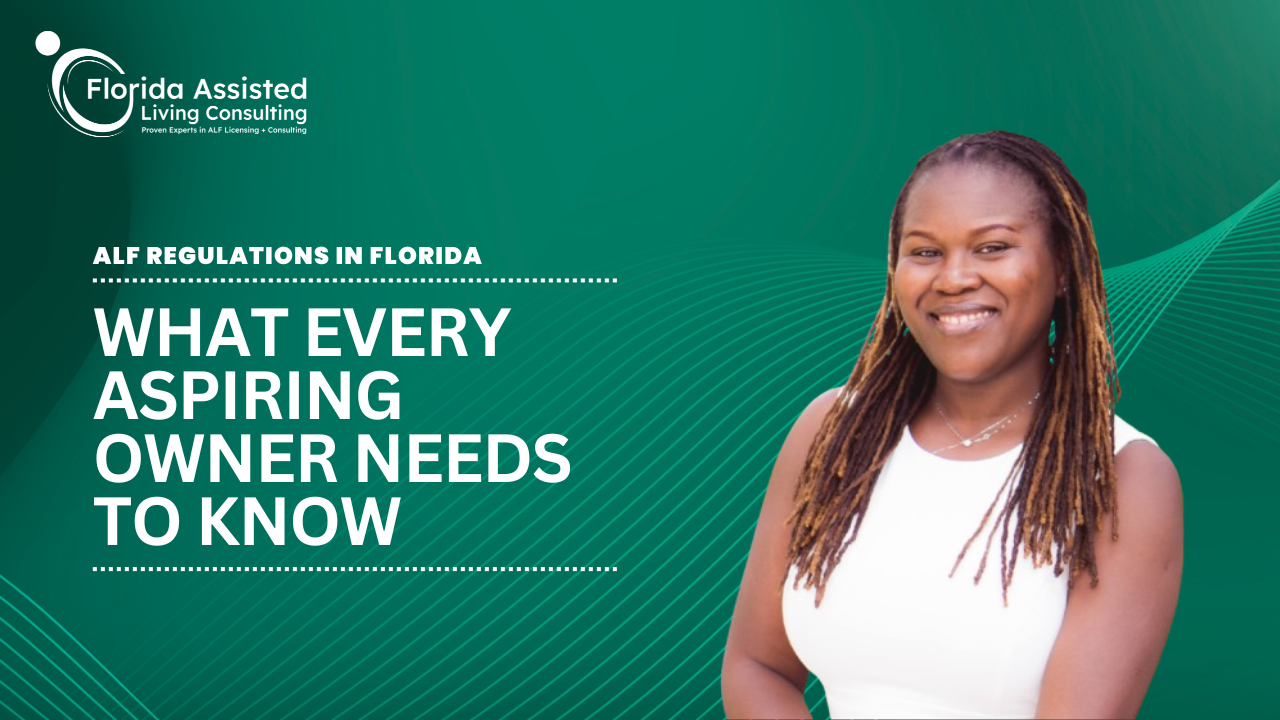 ALF Regulations in Florida: What Every Aspiring Owner Needs to Know