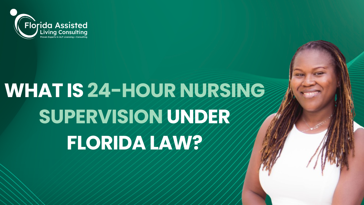  24-Hour Nursing Supervision: What Florida ALFs Need to Know