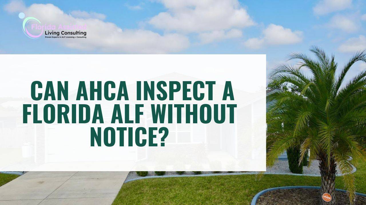  Can AHCA Inspect a Florida ALF Without Notice