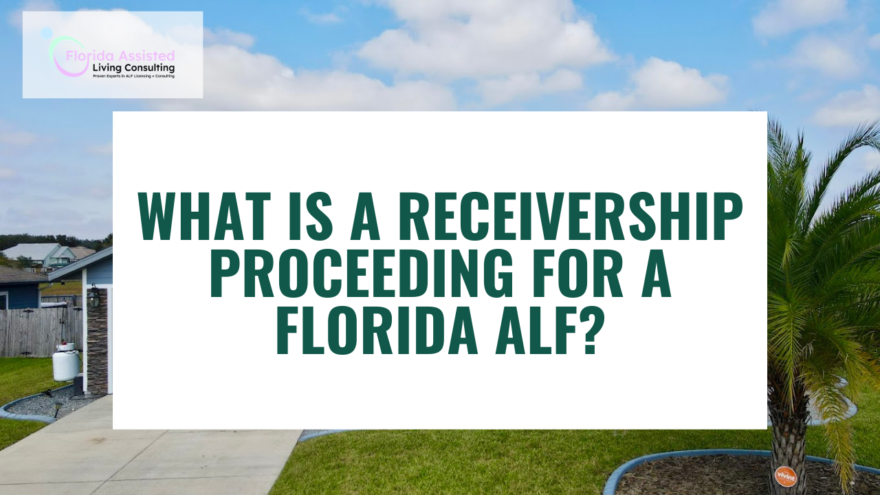 What Is a Receivership Proceeding for a Florida ALF?