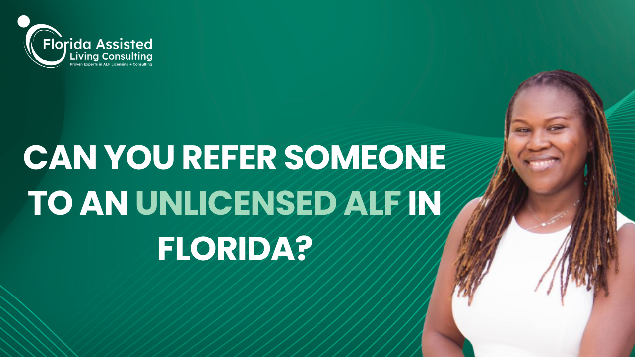  Can You Refer Someone to an Unlicensed ALF in Florida?